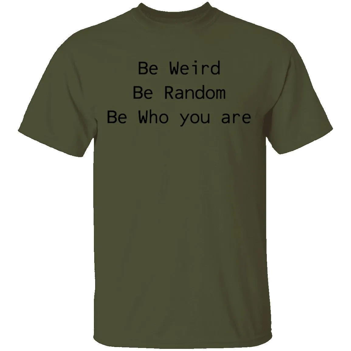 Be Weird Be Random Be Who You Are T-Shirt