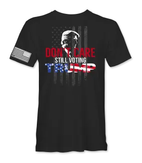 Don't Care Still Voting Trump T-Shirt