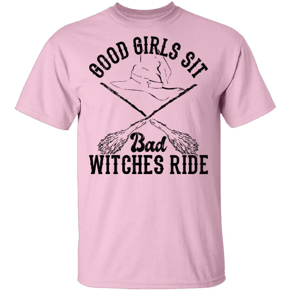 Good Girls Sit Bad Witches Ride T-Shirt