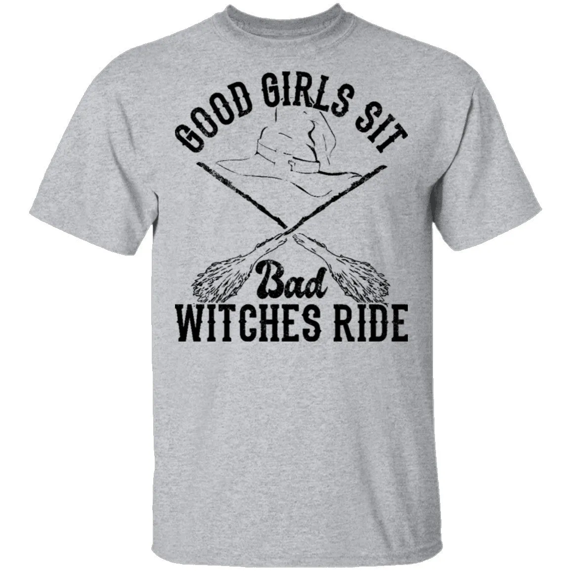 Good Girls Sit Bad Witches Ride T-Shirt