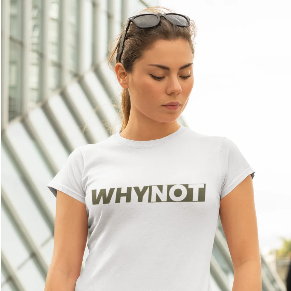 Why not  T-shirt